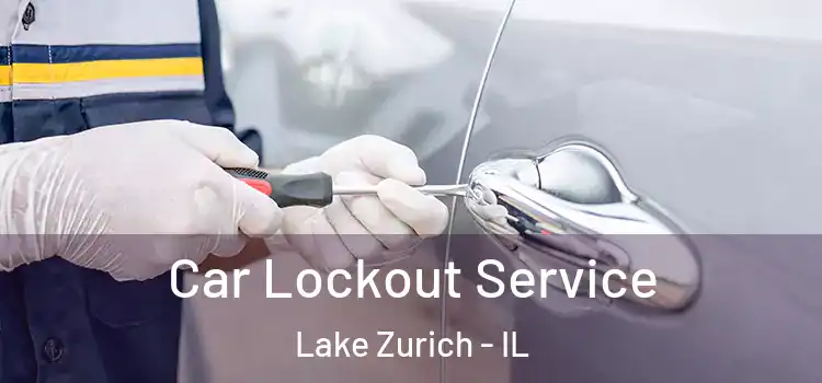 Car Lockout Service Lake Zurich - IL