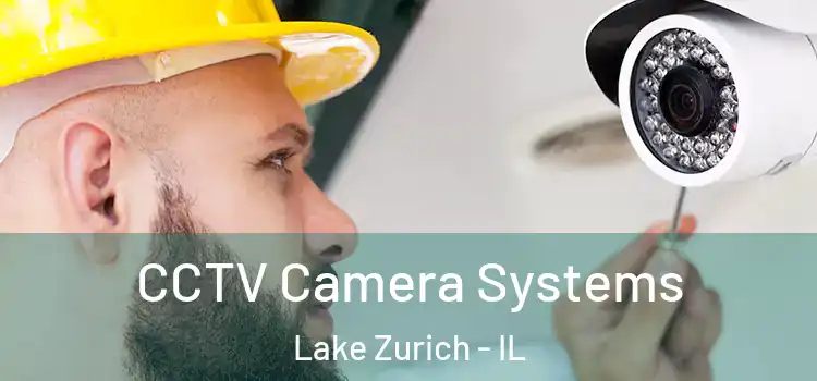 CCTV Camera Systems Lake Zurich - IL