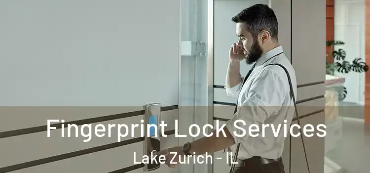  Fingerprint Lock Services Lake Zurich - IL